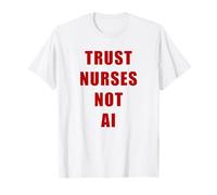 Trust Nurses Not AI - Support Staff Nurse (White) T-Shirt