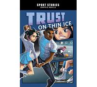Trust on Thin Ice (Sport Stories Graphic Novels)