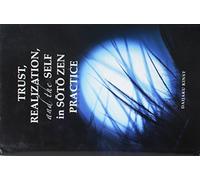 Trust Realization and Self in the Soto Zen Practice (Contemporary Issues in Buddhist Studies)