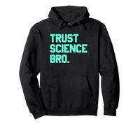 Trust Science Bro - Bold Quote Mindset Pullover Hoodie