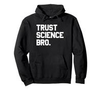 Trust Science Bro - Bold Quote Mindset Pullover Hoodie