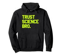 Trust Science Bro - Bold Quote Mindset Pullover Hoodie