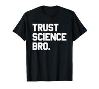 Trust Science Bro - Bold Quote Mindset T-Shirt