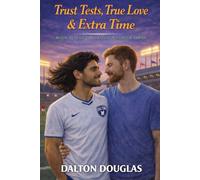 Trust Tests, True Love & Extra Time: A Romantic Comedy: 5 (Dalton Playbook)