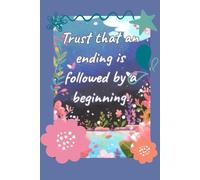 Trust that an ending is followed by a beginning=Lined Notebook with heart interior