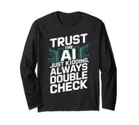 Trust The AI Robot Machine Data Prompt Engineer AI Long Sleeve T-Shirt
