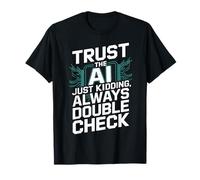 Trust The AI Robot Machine Data Prompt Engineer AI T-Shirt