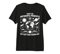 Trust The Anthropic Principle Science Physics Philosophy Premium T-Shirt