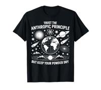 Trust The Anthropic Principle Science Physics Philosophy T-Shirt