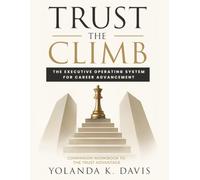 Trust the Climb: The Companion Workbook: The Executive Operating System for Career Advancement