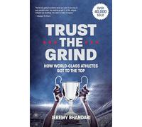 Trust the Grind: How World-Class Athletes Got to the Top (Sports Book for Boys, Gift for Boys) (Ages 15-17)