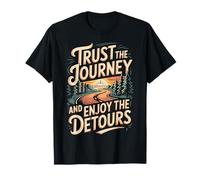 Trust The Journey and Enjoy The Detours T-Shirt