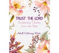 Trust The Lord, Awakening Quotes From The Bible, Adult Coloring Book: Stress Relief Christian Coloring Book For Adults, Teens, Beautiful Art