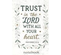 Trust The Lord With All Your Heart Notebook: Proverbs 3:5-6 Faith-Based Journal for Prayer, Reflection, and Daily Inspiration 6x9 Hardcover
