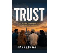 Trust: The Missing Infrastructure: The Hidden Infrastructure of Somali Success