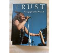 Trust: The Photographs of Jim Marshall: The Photographs of Jim Marschall