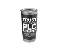 Trust The PLC Entirely Automation Engineer Stainless Steel Insulated Tumbler