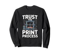Trust The Print Process 3D Printer Maker Sweatshirt