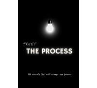 Trust the Process: 100 visuals that will change you forever