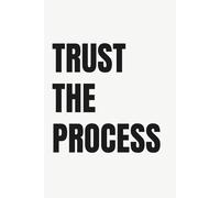 TRUST THE PROCESS: 6 x 9 Lined Notebook for Patience, Growth & Positive Mindset, Perfect Gift idea