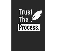 Trust The Process Notebook: Lined Notebook / 100 Pages, 6x9, Soft Cover, Matte Finish.: Journal For Work, Daily Diary, Planner, Gift lined Notebook ... Women, work Notebook/Journal For girl boss.