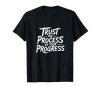Trust The Process of your progress For Women Men T-Shirt