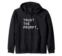 Trust The Prompt Funny AI Vibe Coding Zip Hoodie