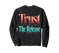 Trust The Release Archery Mantra Bold Serif Typography Sweatshirt