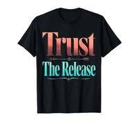 Trust The Release Archery Mantra Bold Serif Typography T-Shirt