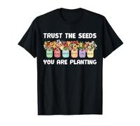 Trust The Seeds You are Planting T-Shirt