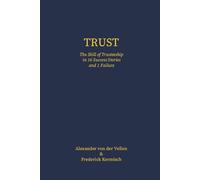 Trust: The Skill of Trusteeship in 16 Success Stories and 1 Failure