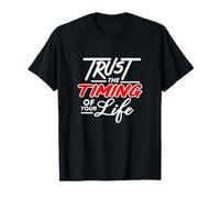 Trust The Timing Of Your Life Inspirational Quote T-Shirt