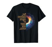 Trust The Universe Speaks to Those Who Listen Spiritual T-Shirt