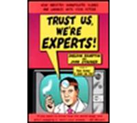 Trust Us, We're Experts!: How Industry Manipulates Science and Gambles with Your Future