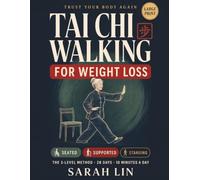 Trust Your Body Again: Tai Chi Walking for Weight Loss: The 3-Level Method: A 28-Day Illustrated Program for Over 50 to Steady Your Balance, Protect Your Joints, and Lose Weight in 10 Minutes a Day
