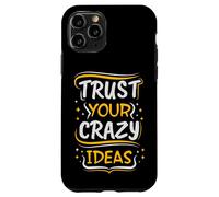 Trust Your Crazy Ideas - Creative Motivational Case for iPhone 11 Pro