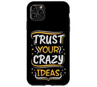 Trust Your Crazy Ideas - Creative Motivational Case for iPhone 11 Pro Max