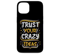 Trust Your Crazy Ideas - Creative Motivational Case for iPhone 13