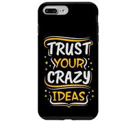 Trust Your Crazy Ideas - Creative Motivational Case for iPhone 7 Plus/8 Plus