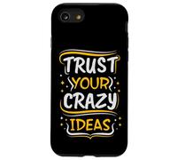 Trust Your Crazy Ideas - Creative Motivational Case for iPhone SE (2020) / 7/8