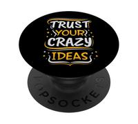 Trust Your Crazy Ideas - Creative Motivational PopSockets Adhesive PopGrip