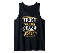 Trust Your Crazy Ideas - Creative Motivational Tank Top