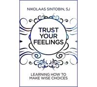 Trust Your Feelings: Learning How to Make Wise Choices