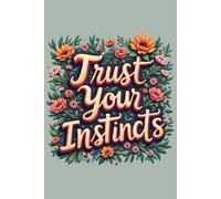 Trust Your Instincts Journal, 6x9 Lined Notebook for Self-Reflection, Intuition, Daily Thoughts, Mindfulness, Gratitude, Personal Growth