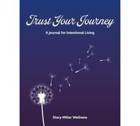 Trust Your Journey: A Journal for Intentional Living
