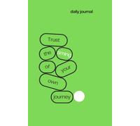 Trust Your Journey (Green cover print): Trust the Timing of Your Own Journey - A Ruled Notebook for Dreams, Thoughts and New Beginnings