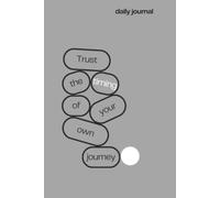 Trust Your Journey (Grey cover print): Trust the Timing of Your Own Journey - A Ruled Notebook for Dreams, Thoughts and New Beginnings