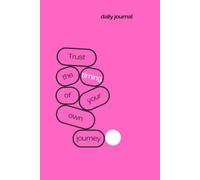 Trust Your Journey (Pink cover print): Trust the Timing of Your Own Journey - A Ruled Notebook for Dreams, Thoughts and New Beginnings