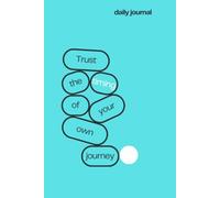Trust Your Journey (Turquoise blue cover print): Trust the Timing of Your Own Journey - A Ruled Notebook for Dreams, Thoughts and New Beginnings