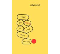Trust Your Journey (Yellow cover print): Trust the Timing of Your Own Journey - A Ruled Notebook for Dreams, Thoughts and New Beginnings